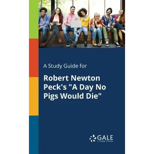 A Study Guide for Robert Newton Peck's "A Day No Pigs Would Die"