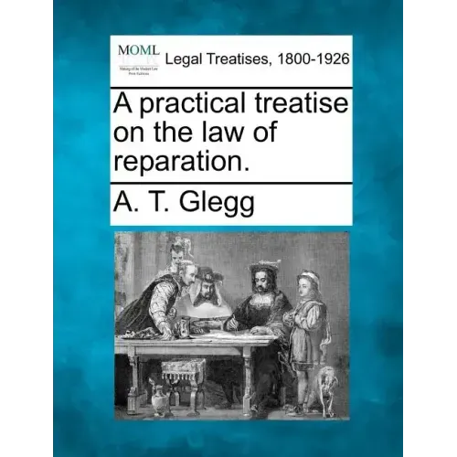 A practical treatise on the law of reparation.