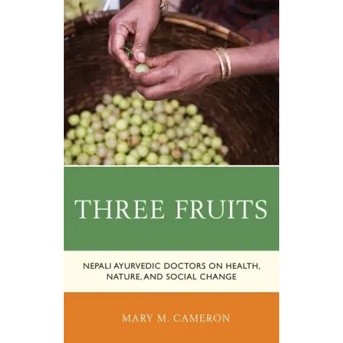 Three Fruits: Nepali Ayurvedic Doctors on Health, Nature, and Social Change