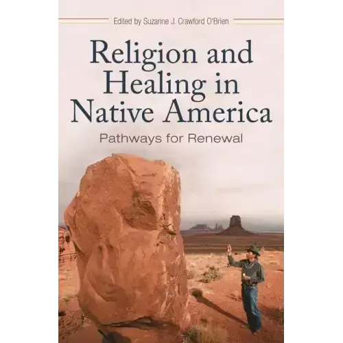 Religion and Healing in Native America: Pathways for Renewal