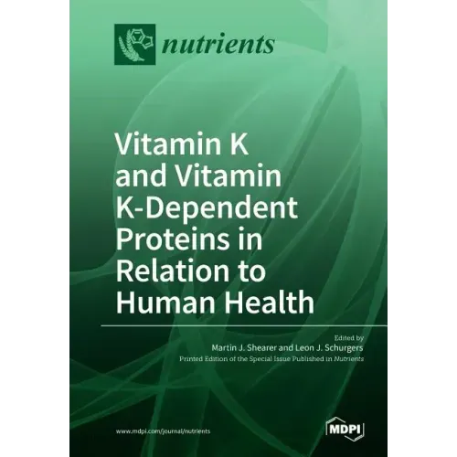 Vitamin K and Vitamin K-Dependent Proteins in Relation to Human Health