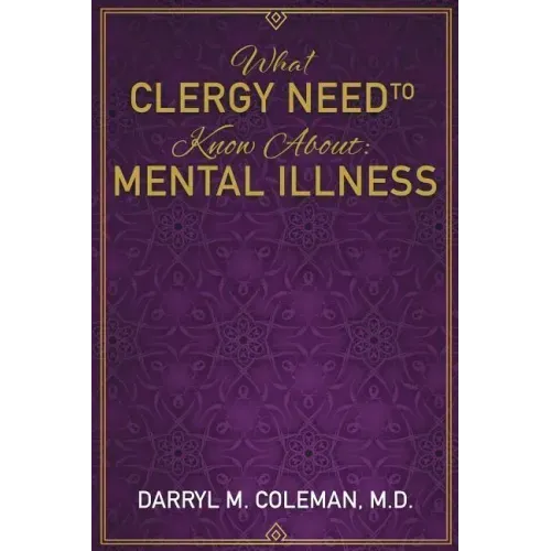 What Clergy Need To Know About: Mental Illness