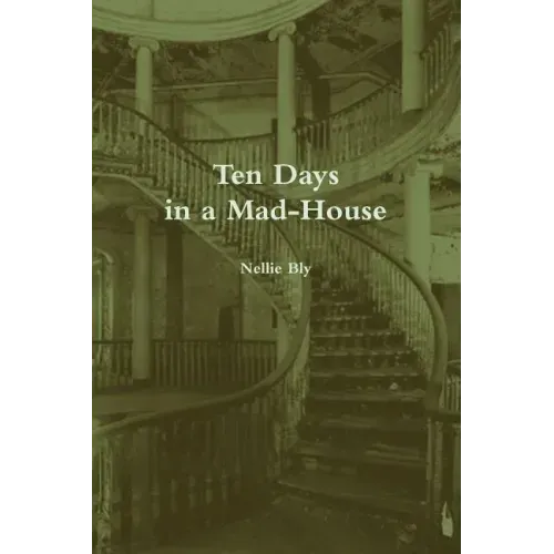 Ten Days in a Mad-House (Annotated)