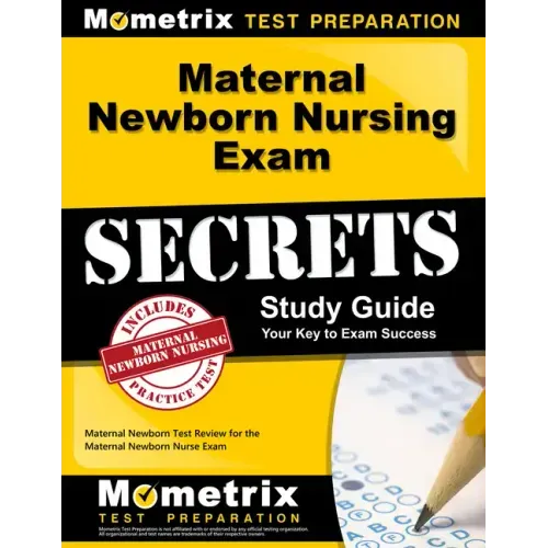 Maternal Newborn Nursing Exam Secrets Study Guide: Maternal Newborn Test Review for the Maternal Newborn Nurse Exam