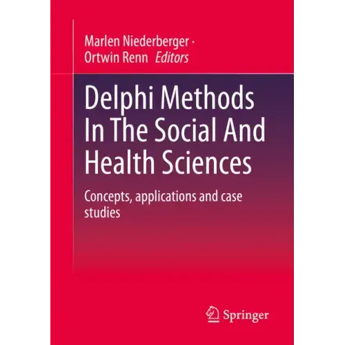 Delphi Methods in the Social and Health Sciences: Concepts, Applications and Case Studies