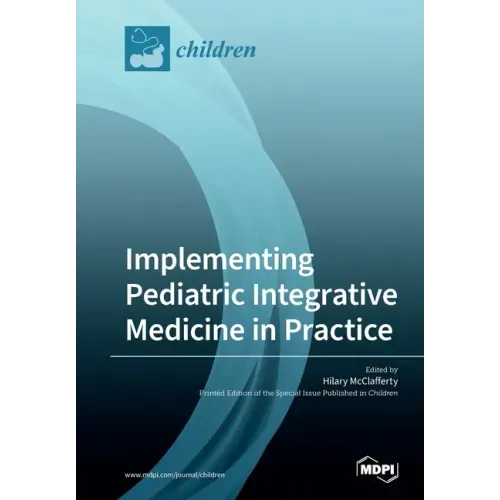 Implementing Pediatric Integrative Medicine in Practice