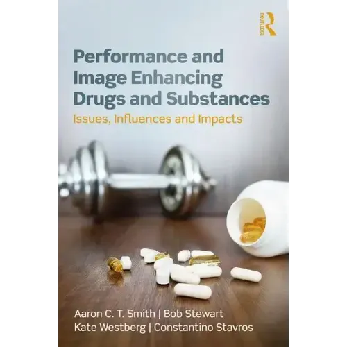 Performance and Image Enhancing Drugs and Substances: Issues, Influences and Impacts