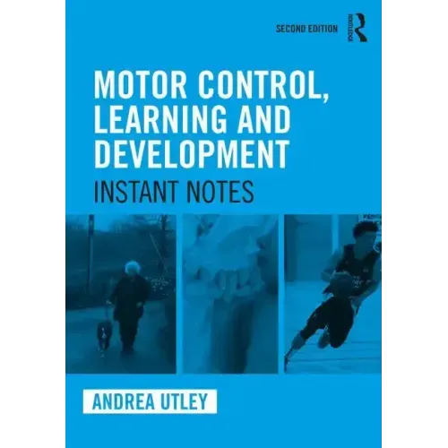 Motor Control, Learning and Development: Instant Notes, 2nd Edition