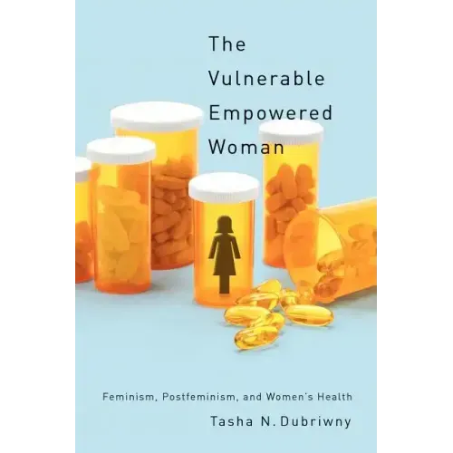 The Vulnerable Empowered Woman: Feminism, Postfeminism, and Women's Health
