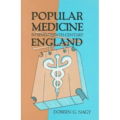 Popular Medicine in Seventeenth-Century England