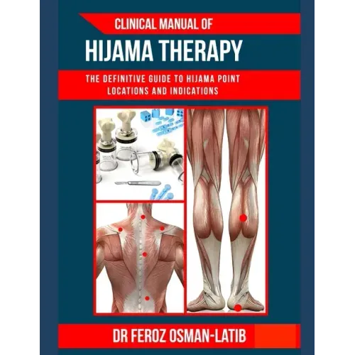 Clinical Manual of Hijama Therapy: The definitive guide to Hijama point locations and indications - Paperback