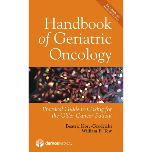 Handbook of Geriatric Oncology: Practical Guide to Caring for the Older Cancer Patient