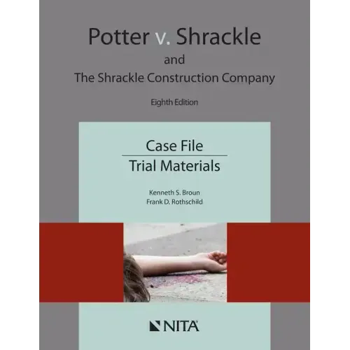 Potter V. Shrackle and the Shrackle Construction Company: Case File, Trial Materials