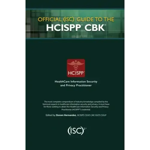 Official (Isc)2 Guide to the Hcispp Cbk