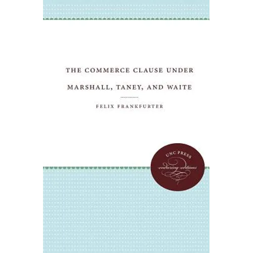 The Commerce Clause Under Marshall, Taney, and Waite