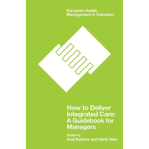 How to Deliver Integrated Care: A Guidebook for Managers
