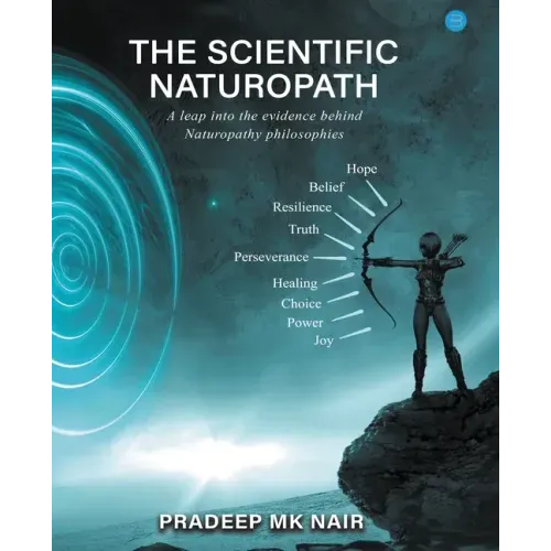 The scientific Naturopath A leap into the evidence behind naturopathy philosophies