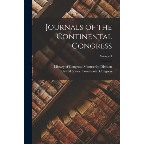 Journals of the Continental Congress; Volume 3