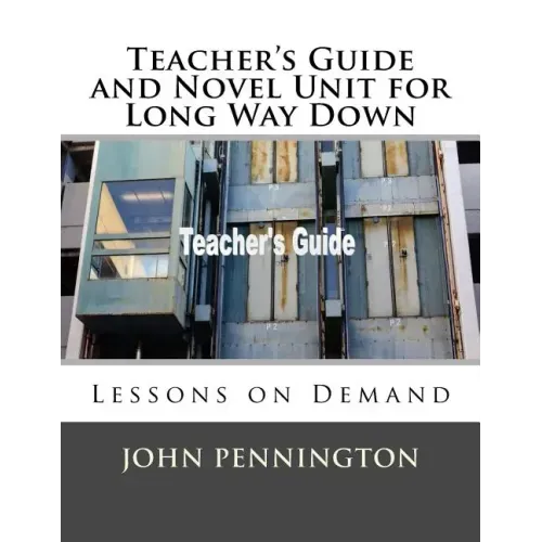 Teacher's Guide and Novel Unit for Long Way Down: Lessons on Demand