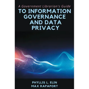 A Government Librarian's Guide to Information Governance and Data Privacy - Paperback