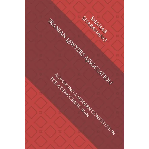Iranian Lawyers Association: Advancing a Modern Constitution for a Democratic Iran