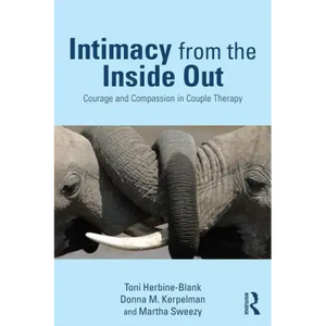 Intimacy from the Inside Out: Courage and Compassion in Couple Therapy - Paperback