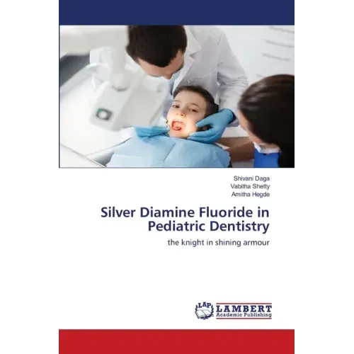 Silver Diamine Fluoride in Pediatric Dentistry