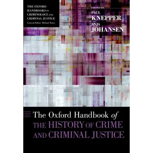 Oxford Handbook of the History of Crime and Criminal Justice