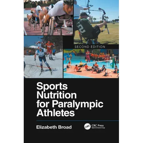 Sports Nutrition for Paralympic Athletes, Second Edition