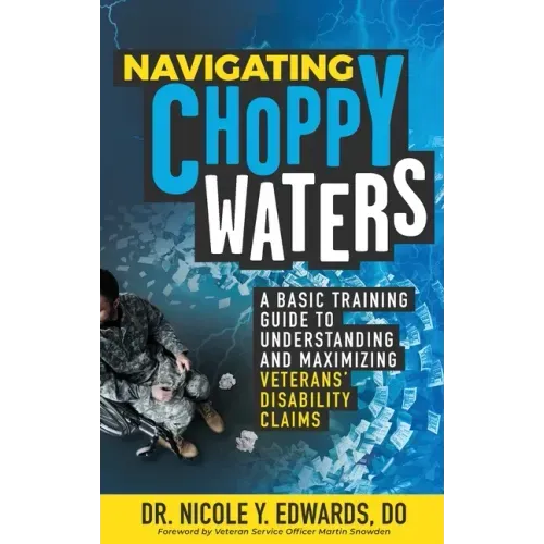 Navigating Choppy Waters: A Basic Training Guide to Understanding and Maximizing Veterans' Disability Claims