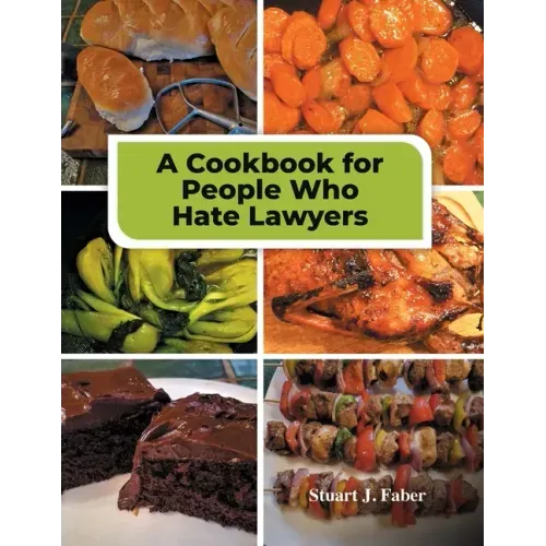 A Cookbook for People Who Hate Lawyers: How to Become a Great Cook & Avoid Lawyers