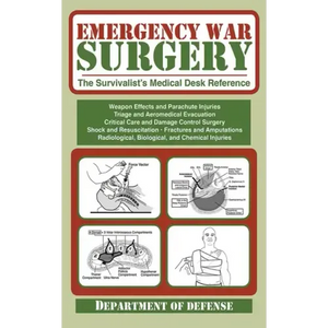 Emergency War Surgery: The Survivalist's Medical Desk Reference - Paperback