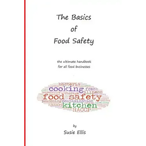 The Basics of Food Safety: The Ultimate Handbook for All Food Businesses - Paperback