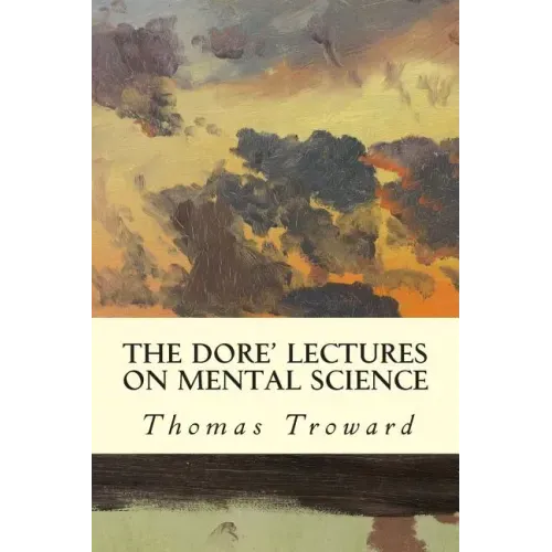 The Dore' Lectures on Mental Science