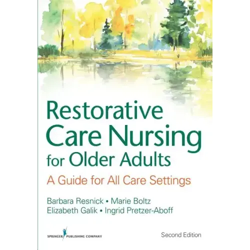 Restorative Care Nursing for Older Adults: A Guide for All Care Settings