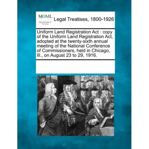 Uniform Land Registration ACT: Copy of the Uniform Land Registration Act, Adopted at the Twenty-Sixth Annual Meeting of the National Conference of Co