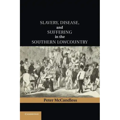 Slavery, Disease, and Suffering in the Southern Lowcountry