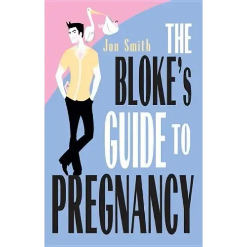 Bloke's Guide to Pregnancy