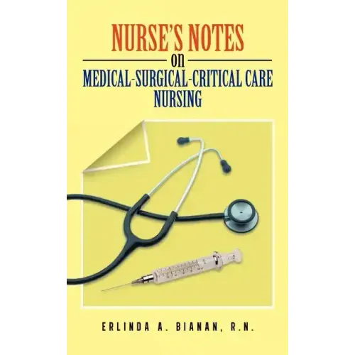 Nurse's Notes on Medical-Surgical-Critical Care Nursing