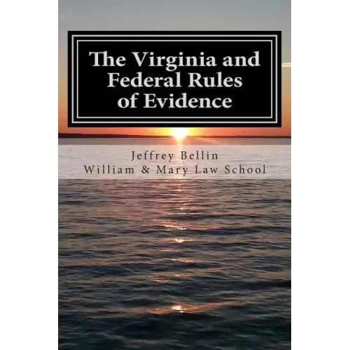 The Virginia and Federal Rules of Evidence: A Concise Comparison with Commentary