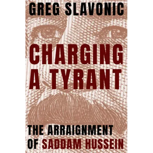 Charging a Tyrant: The Arraignment of Saddam Hussein - Paperback