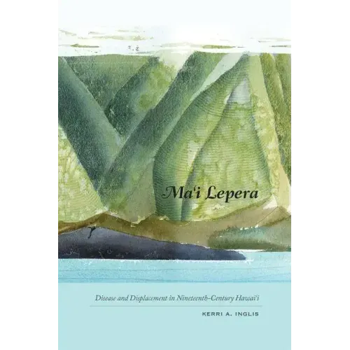Ma'i Lepera: Disease and Displacement in Nineteenth-Century Hawai'i