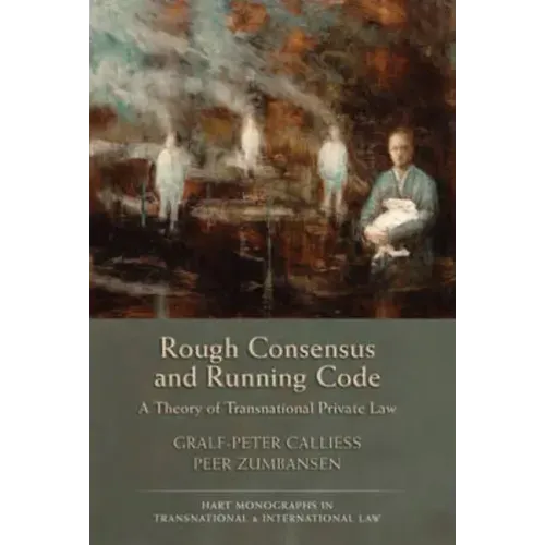 Rough Consensus and Running Code: A Theory of Transnational Private Law