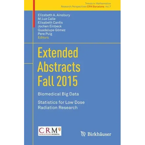 Extended Abstracts Fall 2015: Biomedical Big Data; Statistics for Low Dose Radiation Research