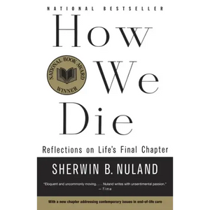How We Die: Reflections on Life's Final Chapter, New Edition (National Book Award Winner) - Paperback