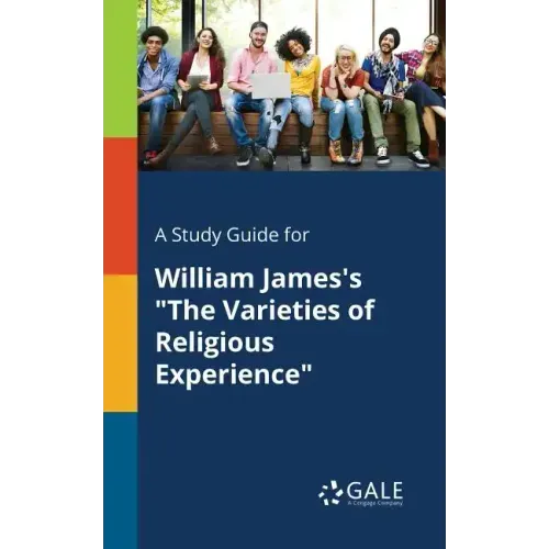 A Study Guide for William James's "The Varieties of Religious Experience"