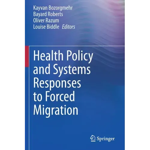 Health Policy and Systems Responses to Forced Migration