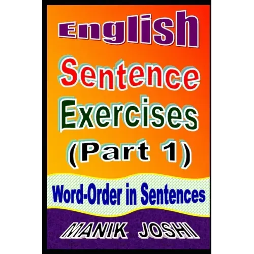 English Sentence Exercises (Part 1): Word-Order In Sentences - Paperback