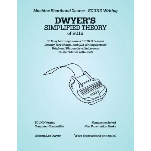 DWYER'S SIMPLIFIED THEORY of 2016: Machine Shorthand Course - SOUND Writing