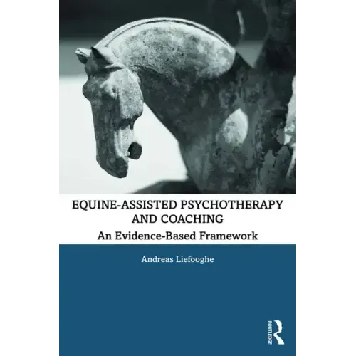 Equine-Assisted Psychotherapy and Coaching: An Evidence-Based Framework